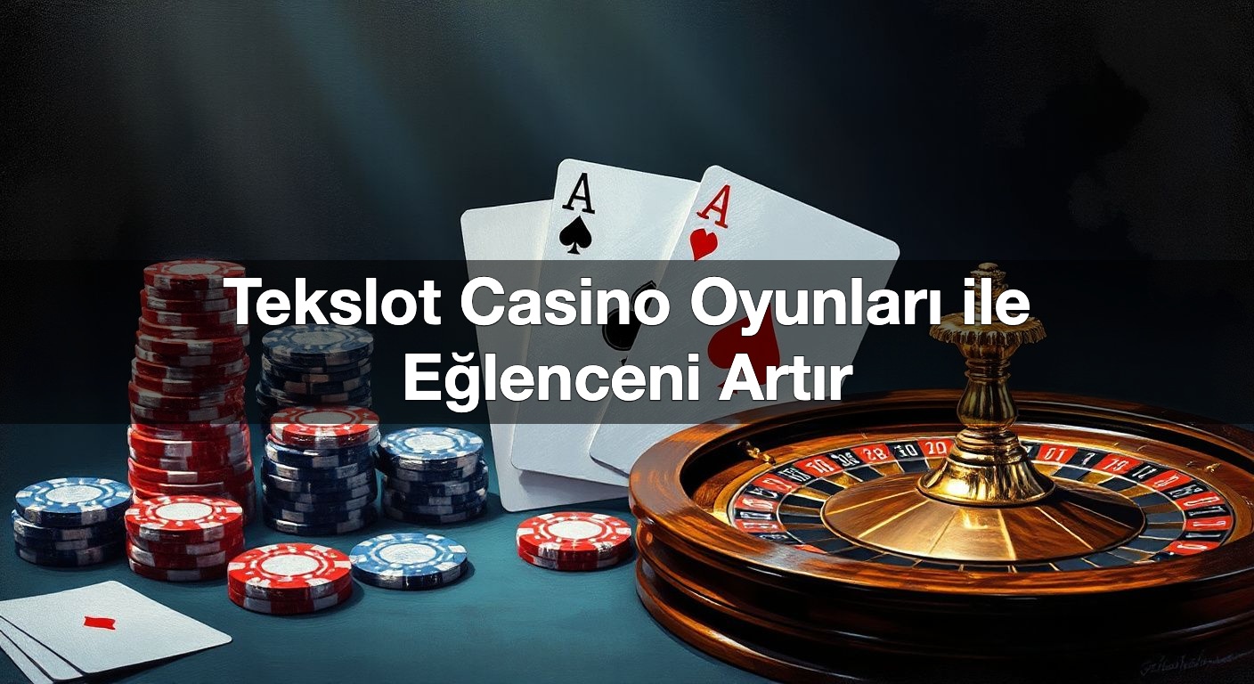 tekslot casino oyunlar ile e lenceni art r 1789837613178